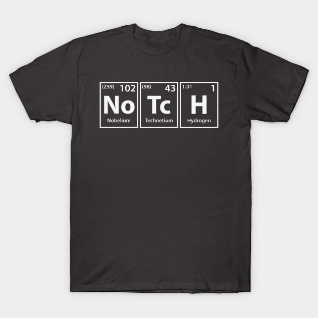 Notch (No-Tc-H) Periodic Elements Spelling T-Shirt by cerebrands